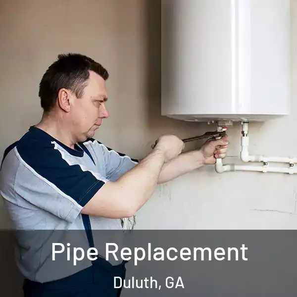  Pipe Replacement Duluth, GA